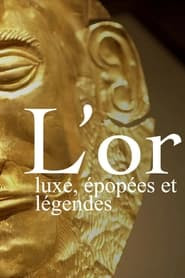 L’or : luxe, épopées et légendes