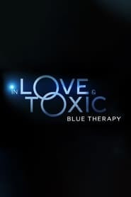 In Love and Toxic: Blue Therapy