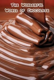 The Wonderful World of Chocolate