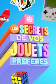 Les secrets de vos jouets préférés