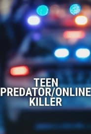 Teen Predator/Online Killer