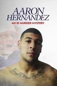 Aaron Hernandez: An ID Murder Mystery