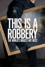 This is a Robbery: The World's Biggest Art Heist