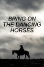 Bring on the Dancing Horses