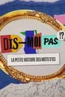 Dis-moi pas!? La petite histoire des mots d'ici