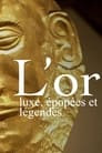 L’or : luxe, épopées et légendes