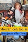 Morran och Tobias - Pengarna eller livet