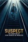 Suspect: The Shooting of Jean Charles de Menezes