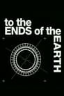 To the Ends of the Earth