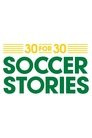 30 for 30: Soccer Stories