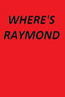 Where's Raymond?