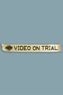 Video on Trial