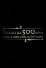 Veracruz 500 Años: Cara a Cara con su Historia