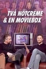 Två nötcreme och en moviebox