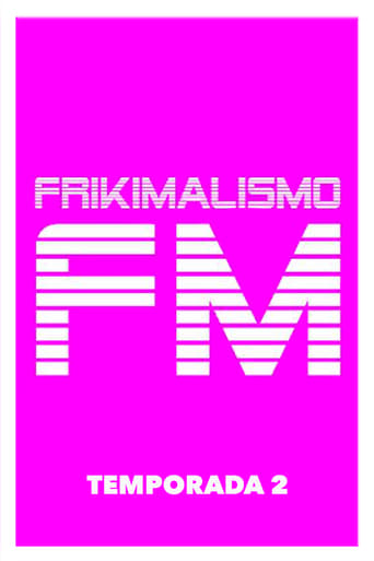 Frikimalismo FM Season 2